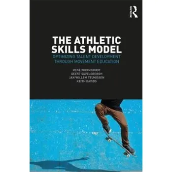 The Athletic Skills Model - Davids, Keith; Button, Chris; Bennett, Dr. Simon J.