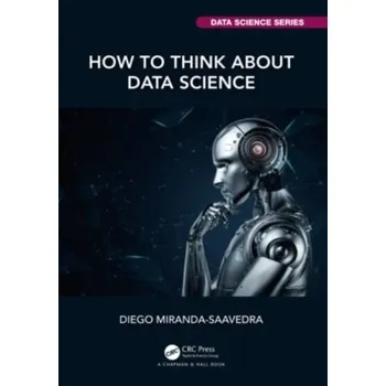 Matematika How to Think about Data Science - Miranda-Saavedra, Diego