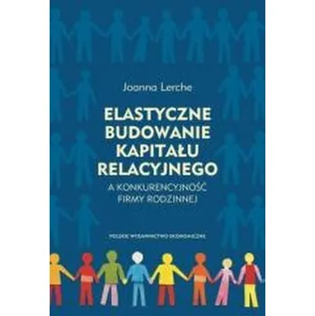 Elastyczne budowanie kapitału relacyjnego.. - Joanna Lerche
