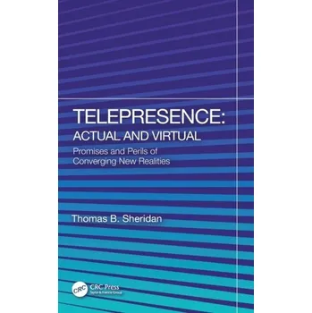Technika Telepresence: Actual and Virtual - Sheridan, Thomas