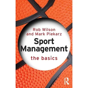 Sport Management: The Basics - Robin Wilson