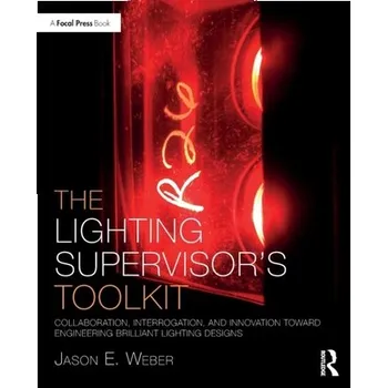 The Lighting Supervisor's Toolkit - Weber, Jason E.