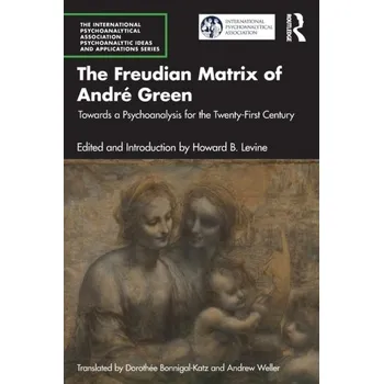 The Freudian Matrix of Andre Green