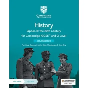Cizojazyčná kniha Cambridge IGCSE'™ and O Level History Option B: the 20th Century Coursebook with Digital Access (2 Years) - Grey, Paul a Little, Rosemarie a Macpherson, Robin a Etty, John