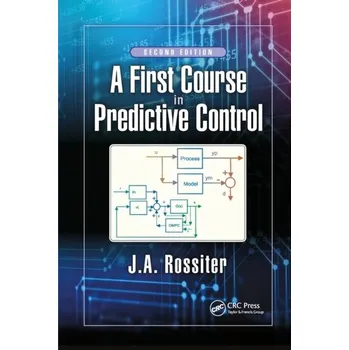 Technika A First Course in Predictive Control - Rossiter, J.A. (University of Sheffield, UK)