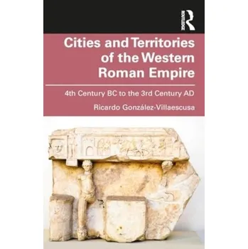 Cities and Territories of the Western Roman Empire - Gonzalez-Villaescusa, Ricardo