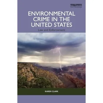 Environmental Crime in the United States - Heath Clark, Karen