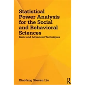 Matematika Statistical Power Analysis for the Social and Behavioral Sciences - Liu, Xiaofeng Steven (Universtiy of South Carolina, USA)