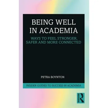 Being Well in Academia - Boynton, Petra M.