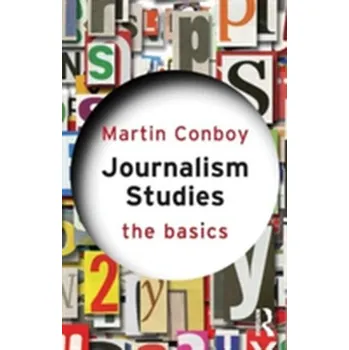 Journalism Studies: The Basics - Conboy, Martin; Bingham, Adrian