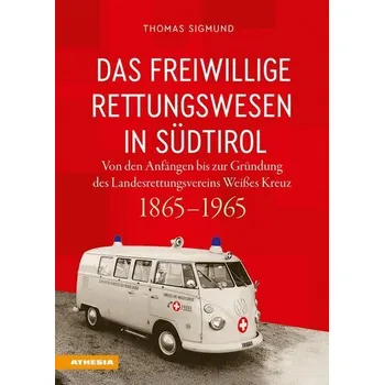 Das freiwillige Rettungswesen in Südtirol - Sigmund, Thomas