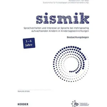 sismik Sprachverhalten und Interesse an Sprache bei mehrsprachig aufwachsenden Kindern in Kindertageseinrichtungen - Ulich, Michaela