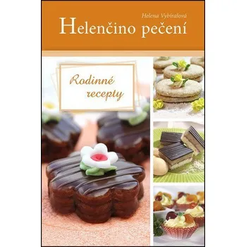 Helenčino pečení - Rodinné recepty - Vybíralová Helena