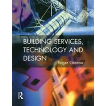 Building Services, Technology and Design - Foster, J. S.; Greeno, Roger