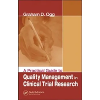 A Practical Guide to Quality Management in Clinical Trial Research - Ogg, Graham