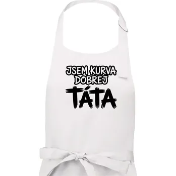 Kuchyňská zástěra Jsem kurva dobrej táta - Pánská zástěra na vaření - Univerzální velikost ( Bílá )