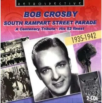 Zahraniční hudba 2CD Bob Crosby: South Rampart Street Parade 2014