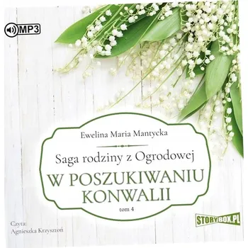 CD MP3 W poszukiwaniu konwalii. Saga rodziny z Ogrodowej. Tom 4 Kolektiv autorů