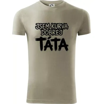 Jsem kurva dobrej táta - Viper FIT - Pánské zůžené tričko - 3XL ( Light khaki )