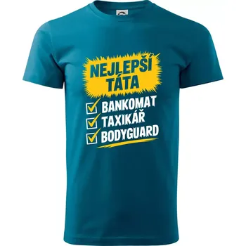 Nejlepší táta - bankomat taxikář bodyguard - Klasické pánské triko vyšší gramáže - XS ( Petrolejová )