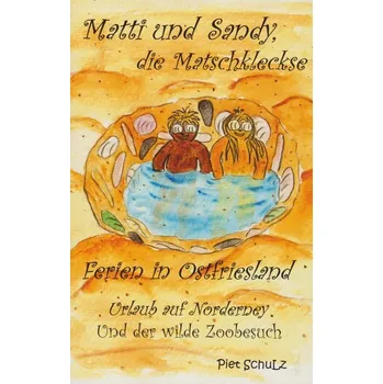 První čtění Matti und Sandy, die Matschkleckse - Schulz, Piet