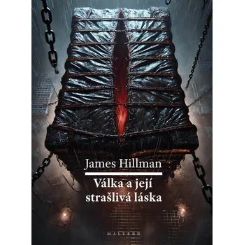 Válka a její strašlivá láska - Hillman James