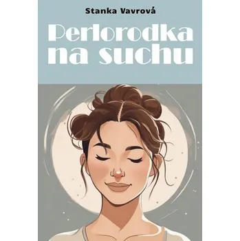 Perlorodka na suchu - Stanka Vavrová