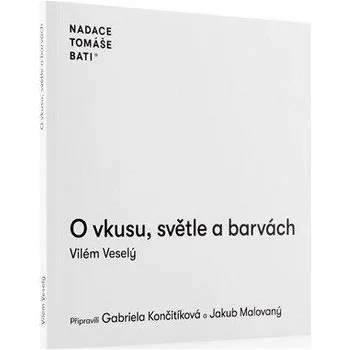 O vkusu, světle a barvách - Veselý Vilém