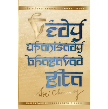 Védy, upanišady a Bhagavadgíta - Tři větve stromu života Indie - Chinmoy Sri