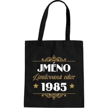 Žertovný předmět Limitovaná edice: jméno + rok narození s potiskem - personalizovaný produkt - taška s potiskem- Tričkový.cz
