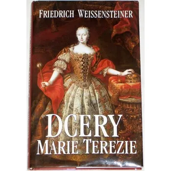 Literární biografie Weissensteiner Friedrich - Dcery Marie Terezie