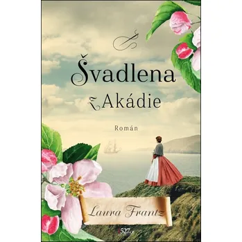 Švadlena z Akádie - Laura Frantz