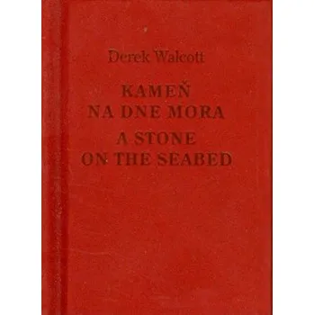 Poezie Kameň na dne mora/A Stone on the Seabed - Derek Walcott