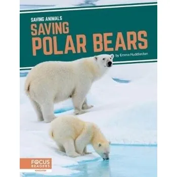 Příroda Saving Animals: Saving Polar Bears - Huddleston, ,Emma [EN] (2021, Měkká, North Star Editions)