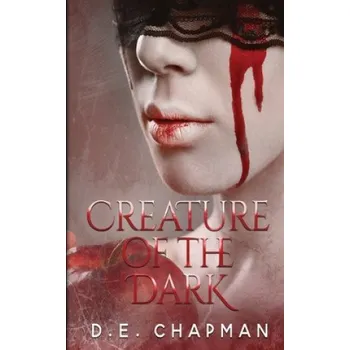 Cizojazyčná kniha Creature of the Dark: A Reverse Harem Omegaverse Dark Romance – D. E. Chapman (EN)