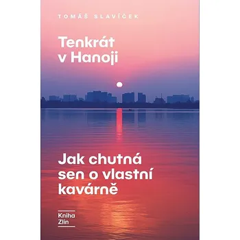 Kniha Tenkrát v Hanoji: Jak chutná sen o vlastní kavárně Ekniha