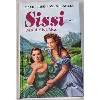 Literární biografie Ingenheim Marieluise von - Sissi I. díl Malá divoška