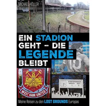 Ein Stadion geht - die Legende bleibt - Höller, Michael