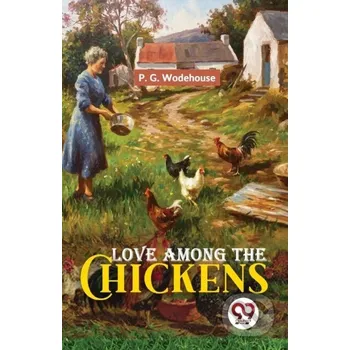 Love Among the Chickens - P. G. Wodehouse