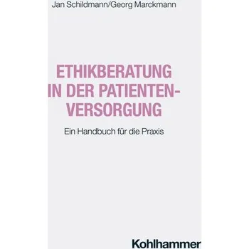 Ethikberatung in der Patientenversorgung - Schildmann, Jan