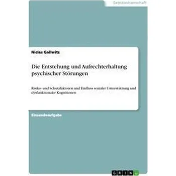 Die Entstehung und Aufrechterhaltung psychischer Störungen - Gallwitz, Niclas