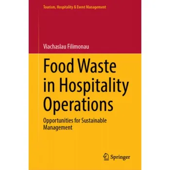 Food Waste in Hospitality Operations: Opportunities for Sustainable Management – Viachaslau Filimonau (EN)