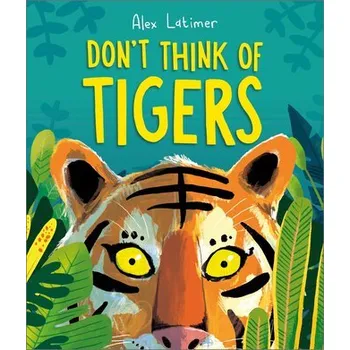 První čtění Don't Think of Tigers - Latimer, Alex [EN] (2025, Taschenbuch, Andersen Press)