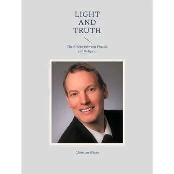Light and Truth - Göcke, Christian [EN] (2025, Pevná, BoD - Books on Demand)