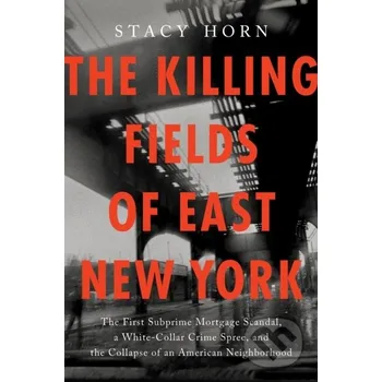 The Killing Fields of East New York - Stacy Horn