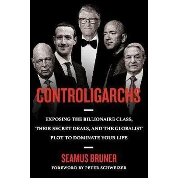 Cizojazyčná kniha Controligarchs: Exposing the Billionaire Class, their Secret Deals, and the Globalist Plot