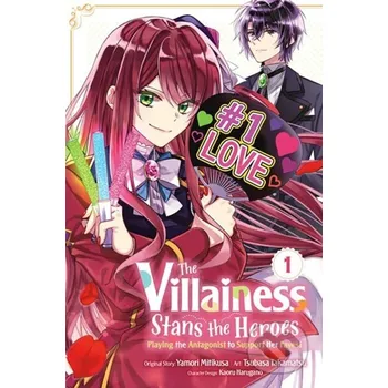 The Villainess Stans the Heroes: Playing the Antagonist to Support Her Faves!, Vol. 1 - Kaoru Harugano, Yamori Mitikusa, Tsubasa Takamatsu, Rochelle Gancio, Leighann Harvey Yen Press