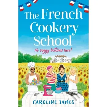 Beletrie pro dospělé The French Cookery School - Caroline James One More Chapter