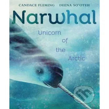 Beletrie pro dospělé Narwhal - Candace Fleming, Deena So'oteh Random House