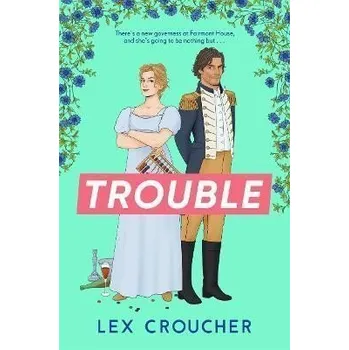 Cizojazyčná kniha Trouble: The new laugh-out-loud Regency romp from Lex Croucher